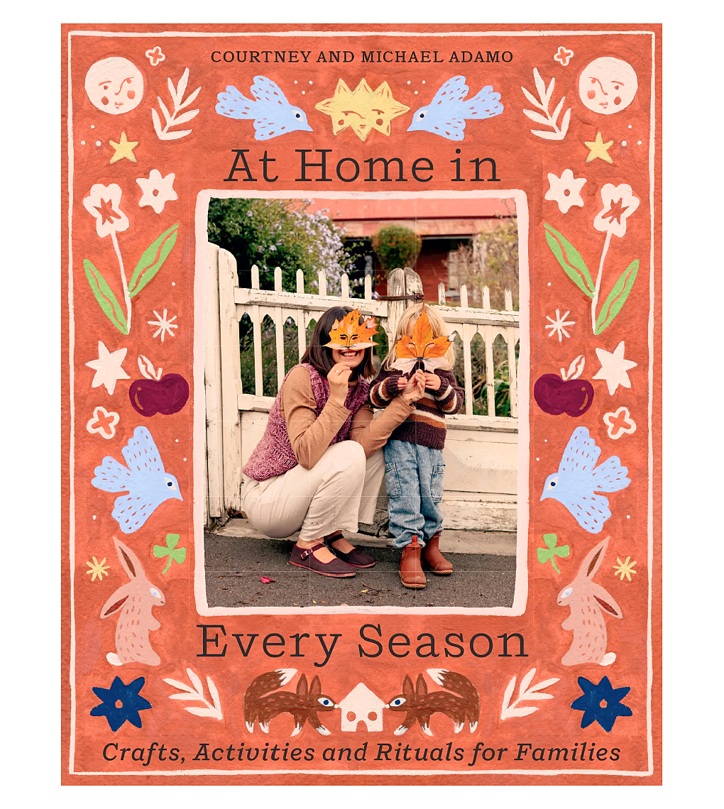 At Home In Every Season: Crafts, Activities and Rituals for Families